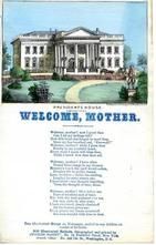 73x210 - Welcome, Mother with View of President's House [White House], Civil War Songs from Winterthur's Magnus Collection
